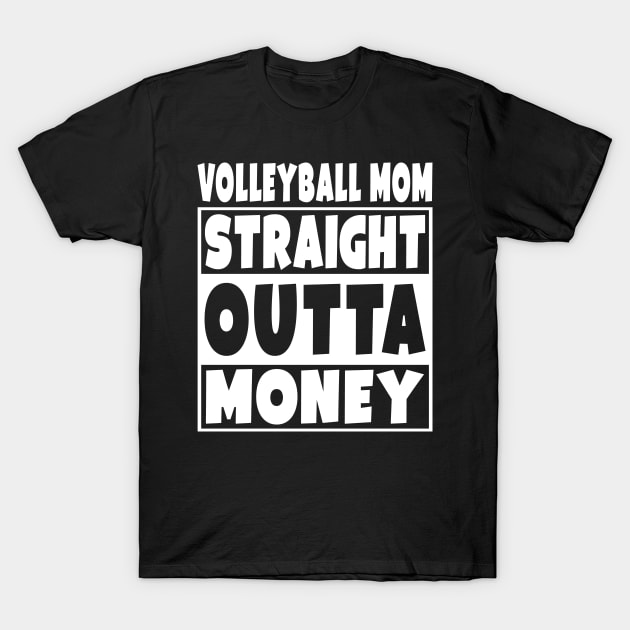 Volleyball Mom - Straight Outta Money T-Shirt by Eyes4